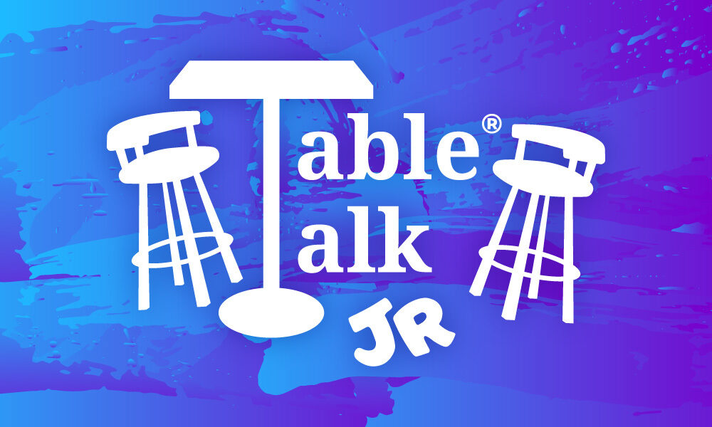 Table Talk Jr (ages 12-17)